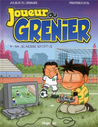 Couverture du livre « Le joueur du grenier t.4 ; ma jeunesse sportive » de Molas/Piratesourcil aux éditions Hugo Bd