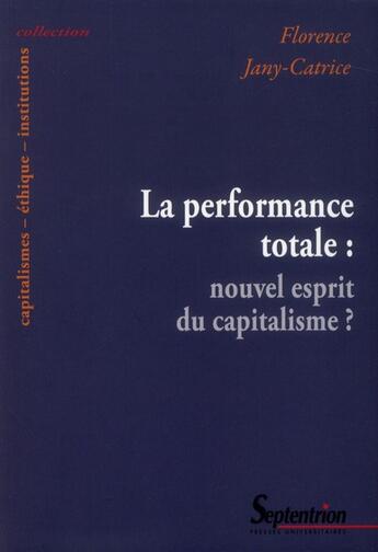Couverture du livre « La performance totale : nouvel esprit du capitalisme ? » de Florence Jany-Catrice aux éditions Pu Du Septentrion