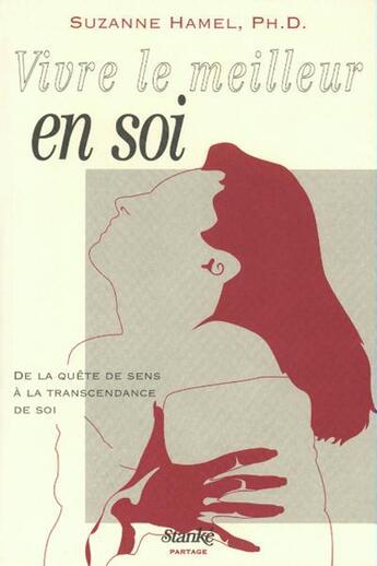 Couverture du livre « Vivre le meilleur en soi - de la quete de sens a la transcendance de soi » de Suzanne Hamel aux éditions Stanke Alain