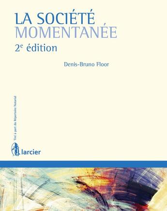 Couverture du livre « La société momentanée (2e édition) » de Denis-Bruno Floor aux éditions Larcier