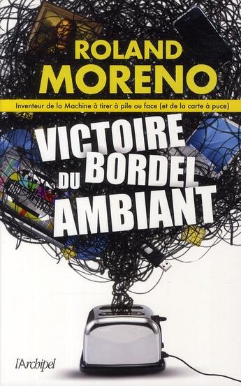 Couverture du livre « Victoire du bordel ambiant » de Roland Moreno aux éditions Archipel