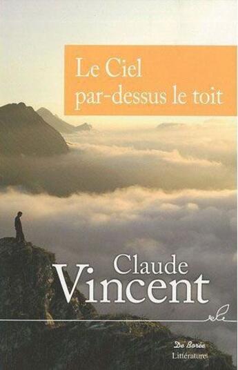 Couverture du livre « Le ciel par-dessus le toit » de Claude Vincent aux éditions De Boree