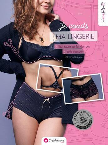 Couverture du livre « Je couds ma lingerie ; tout savoir sur les dessous de la couture » de Stephanie Beaujean aux éditions Creapassions.com