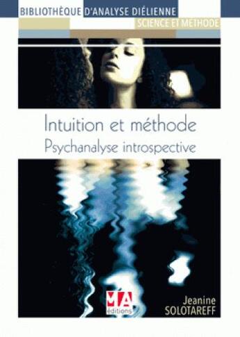 Couverture du livre « Psychanalyse introspective : intuition et méthode » de Jeanine Solotareff aux éditions Ma