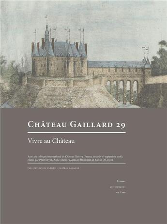 Couverture du livre « Vivre au chateau - actes du colloque international de chateau-thierry, france, 26 aout-1er septembre » de Ettel Peter aux éditions Pu De Caen