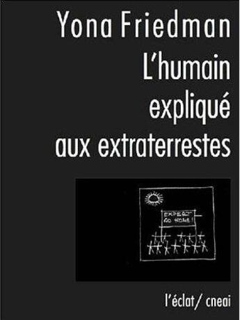 Couverture du livre « L'humain expliqué aux extraterrestres » de Yona Friedman aux éditions Eclat