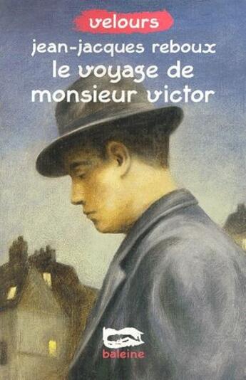 Couverture du livre « Le voyage de monsieur Victor » de Jean-Jacques Reboux aux éditions Baleine