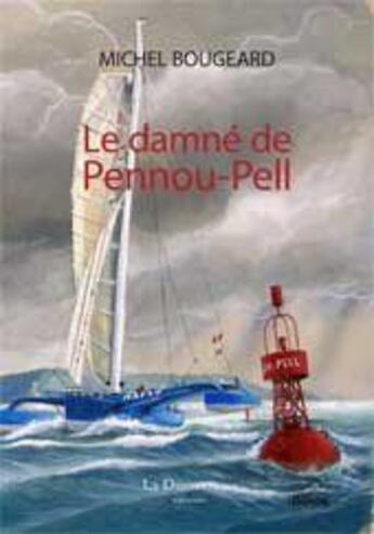 Couverture du livre « Le damné de Pennou-Pell » de Michel Bougeard aux éditions La Decouvrance