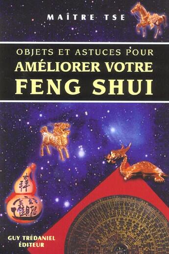 Couverture du livre « Objets et astuces pour ameliorer votre feng shui » de Maitre Tse aux éditions Guy Trédaniel