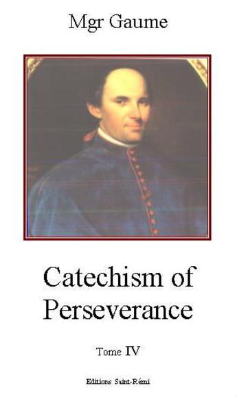 Couverture du livre « The catechism of perseverance » de Jean-Joseph Gaume aux éditions Saint-remi