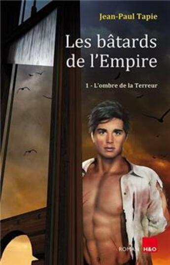 Couverture du livre « Les bâtards de l'Empire Tome 1 : l'ombre de la terreur » de Jean-Paul Tapie aux éditions H&o