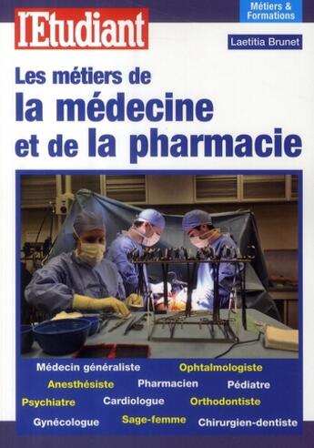 Couverture du livre « Les métiers de la médecine et de la pharmacie » de Laetitia Brunet aux éditions L'etudiant