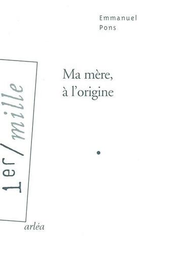 Couverture du livre « Ma mère, à l'origine » de Emmanuel Pons aux éditions Arlea