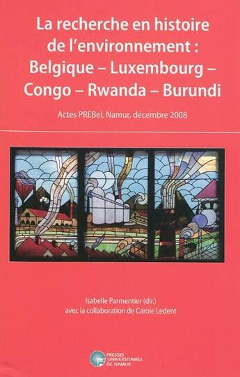 Couverture du livre « La recherche en histoire de l'environnement: Belgique - Luxembourg - Congo - Rwanda - Burundi » de Parmentier I. aux éditions Pu De Namur