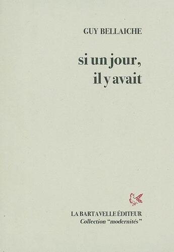 Couverture du livre « Si un jour, il y avait » de Guy Bellaiche aux éditions La Bartavelle