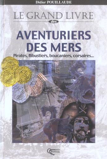 Couverture du livre « Le grand livre des aventuriers des mers » de Pouillaude. Did aux éditions Orphie