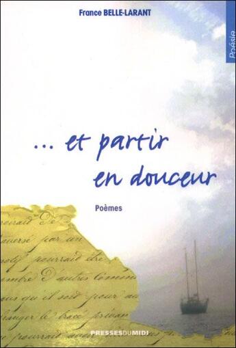 Couverture du livre « ... et partir en douceur » de France Belle-Larant aux éditions Presses Du Midi