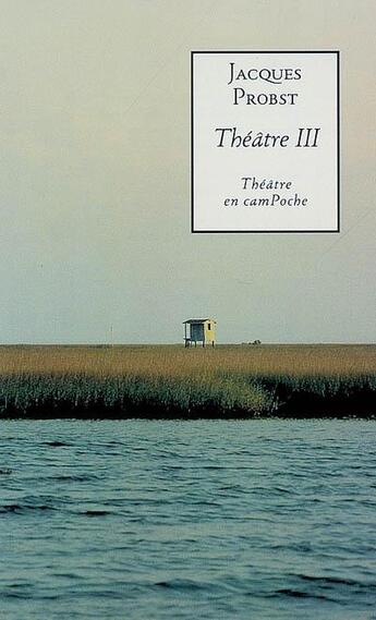 Couverture du livre « Théâtre incomplet t.3 » de Jacques Probst aux éditions Bernard Campiche