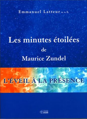 Couverture du livre « Les minutes étoilées de Maurice Zundel ; l'éveil à la présence » de Emmanuel Latteur aux éditions Mediaspaul