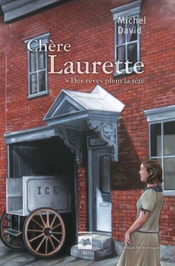 Couverture du livre « Chère Laurette t.1 : des rêves plein la tête » de Michel David aux éditions Hurtubise