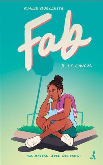 Couverture du livre « Fab Tome 3 : le caucus » de Emilie Ouellette aux éditions Editions De L'homme