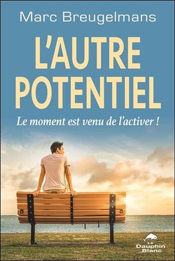 Couverture du livre « L'autre potentiel ; le moment est venu de l'activer ! » de Marc Breugelmans aux éditions Dauphin Blanc