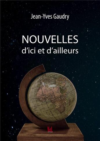 Couverture du livre « Nouvelles d'ici et d'ailleurs » de Gaudry Jean Yves aux éditions Vent-des-lettres