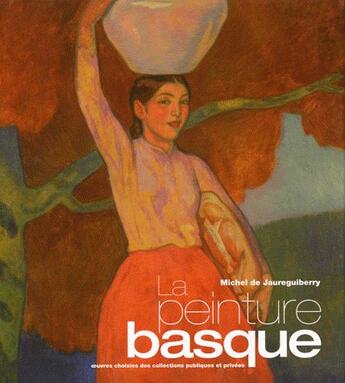 Couverture du livre « La peinture basque » de Michel De Jaureguiberry aux éditions Pimientos