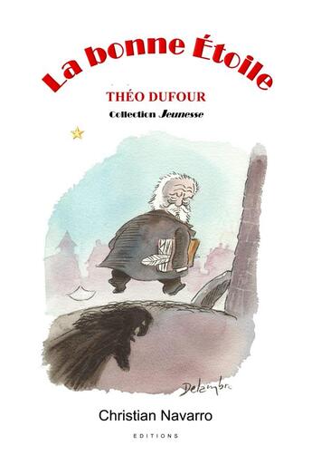 Couverture du livre « La bonne étoile » de Theo Dufour aux éditions Christian Navarro