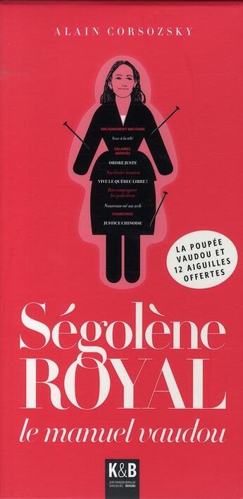 Couverture du livre « Ségolène Royal ; le manuel vaudou » de Alain Corsozsky aux éditions K & B