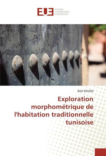 Couverture du livre « Exploration morphométrique de l'habitation traditionnelle tunisoise » de Souissi Bilel aux éditions Editions Universitaires Europeennes