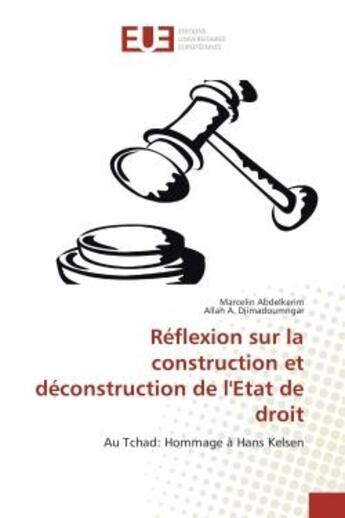 Couverture du livre « Reflexion sur la construction et deconstruction de l'etat de droit : Au Tchad: Hommage A Hans Kelsen » de Marcelin Abdelkerim aux éditions Editions Universitaires Europeennes