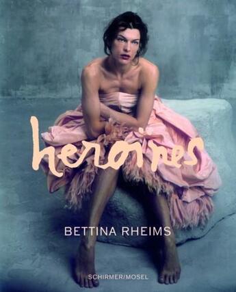 Couverture du livre « Bettina rheims heroines » de Bettina Rheims aux éditions Schirmer Mosel