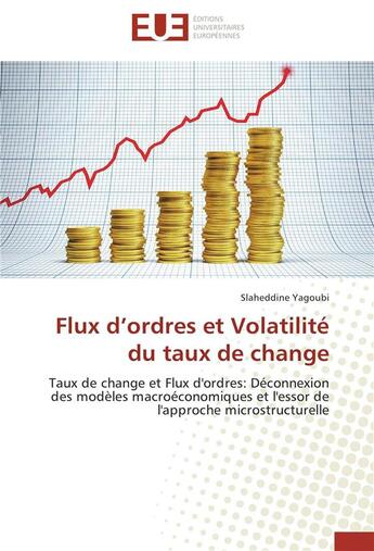 Couverture du livre « Flux d ordres et volatilite du taux de change » de Yagoubi-S aux éditions Editions Universitaires Europeennes