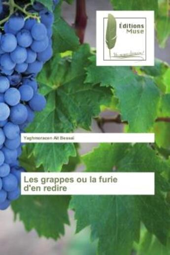 Couverture du livre « Les grappes ou la furie d'en redire » de Yaghmoracen Aït Bessaï aux éditions Muse