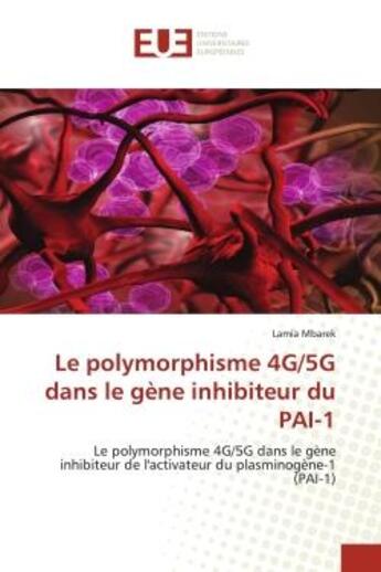 Couverture du livre « Le polymorphisme 4g/5g dans le gene inhibiteur du pai-1 - le polymorphisme 4g/5g dans le gene inhibi » de Mbarek Lamia aux éditions Editions Universitaires Europeennes