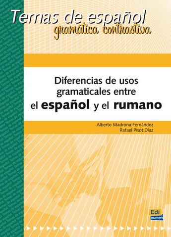 Couverture du livre « Diferencias de usos gramaticales entre el espanol y el rumano » de Alberto Madrona Fernandez et Rafael Pisot Diaz aux éditions Edinumen