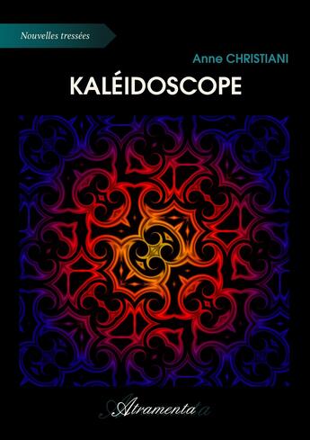 Couverture du livre « Kaléidoscope » de Anne Christiani aux éditions Atramenta