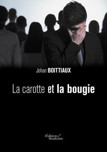 Couverture du livre « La carotte et la bougie » de Johan Boittiaux aux éditions Baudelaire