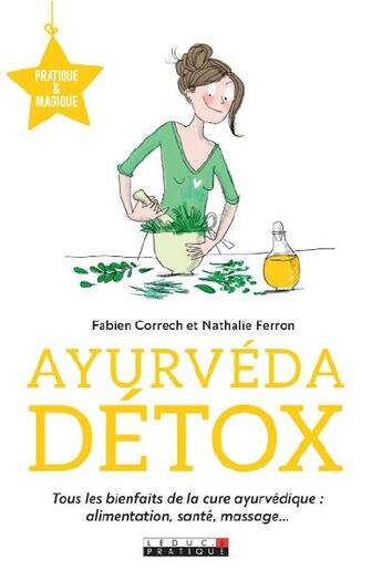 Couverture du livre « Ayurvéda détox ; tous les bienfaits de la cure ayurvédique, conseils et programmes sur mesure » de Nathalie Ferron et Fabien Correch aux éditions Leduc