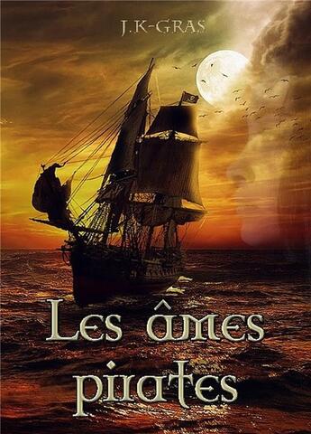 Couverture du livre « Les âmes pirates » de J.K-Gras aux éditions Bookelis