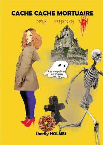 Couverture du livre « CACHE CACHE MORTUAIRE : Les enquêtes de Pippa T8 » de Sherily Holmes aux éditions Bookelis