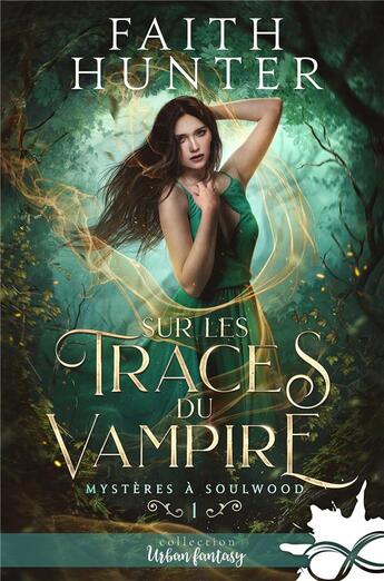 Couverture du livre « Mystères à Soulwood Tome 1 : sur les traces du vampire » de Faith Hunter aux éditions Collection Infinity