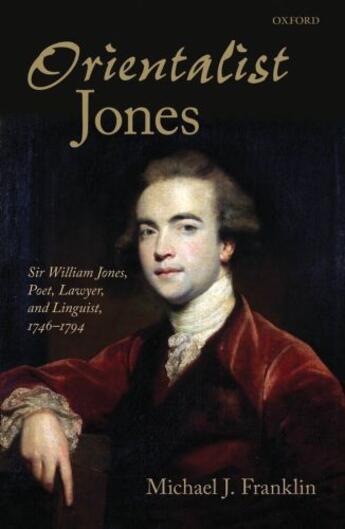 Couverture du livre « Orientalist Jones': Sir William Jones, Poet, Lawyer, and Linguist, 174 » de Franklin Michael J aux éditions Oup Oxford