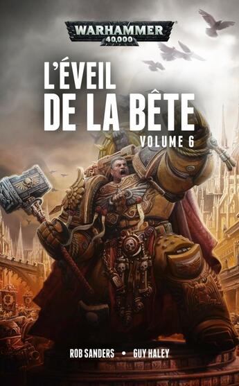 Couverture du livre « Warhammer 40.000 : l'éveil de la bête Tome 6 » de Rob Sanders et Guy Haley aux éditions Black Library