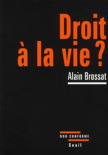 Couverture du livre « Droit à la vie ? » de Alain Brossat aux éditions Seuil