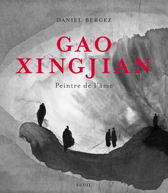 Couverture du livre « Gao Xingjian ; peintre de l'âme » de Daniel Bergez et Gao Xingjian aux éditions Seuil