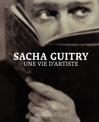 Couverture du livre « Sacha Guitry, une vie d'artiste » de  aux éditions Gallimard