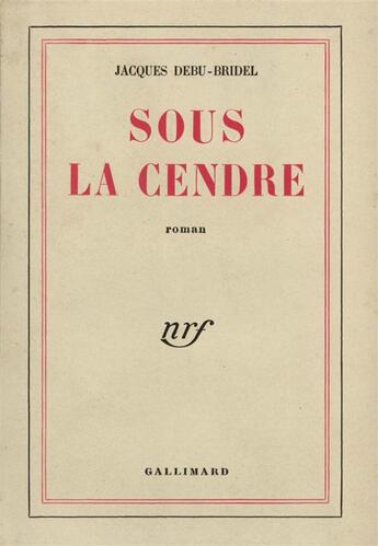 Couverture du livre « Sous la cendre » de Debu-Bridel Jacques aux éditions Gallimard