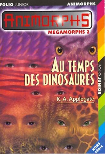 Couverture du livre « Megamorphs t.2 ; au temsp des dinosaures » de K.A. Applegate aux éditions Gallimard-jeunesse
